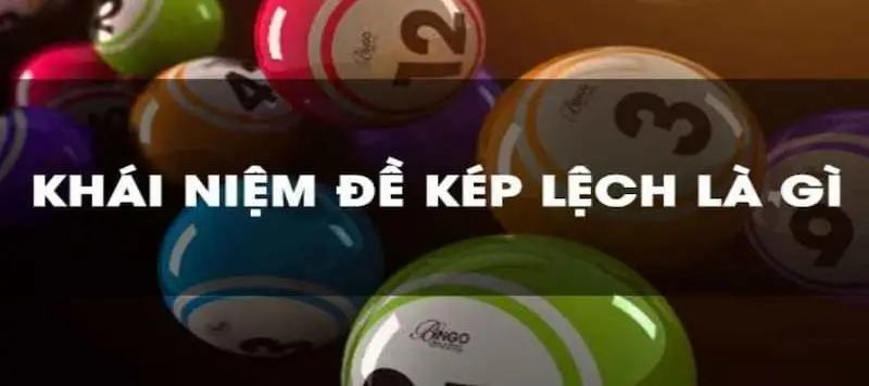 Kép lệch trong lô đề là gì - Khám phá ý nghĩa và ứng dụng Kép lệch trong lô đề là gì - Khám phá ý nghĩa và ứng dụng