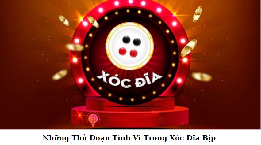 Khám Phá Thế Giới Xóc Đĩa Bịp - Những Chiêu Thức và Kỹ Năng Cần Biết Khám Phá Thế Giới Xóc Đĩa Bịp - Những Chiêu Thức và Kỹ Năng Cần Biết